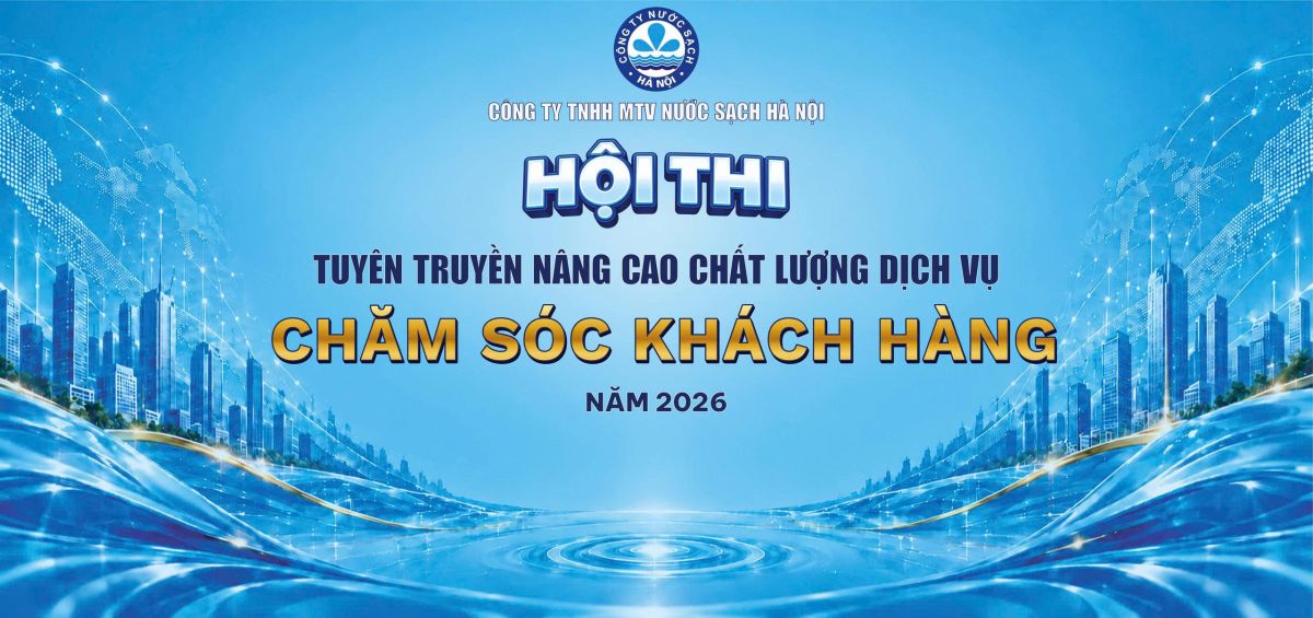 Công ty Nước sạch Hà Nội sẵn sàng cho Hội thi tuyên truyền nâng cao chất lượng dịch vụ, chăm sóc khách hàng năm 2026